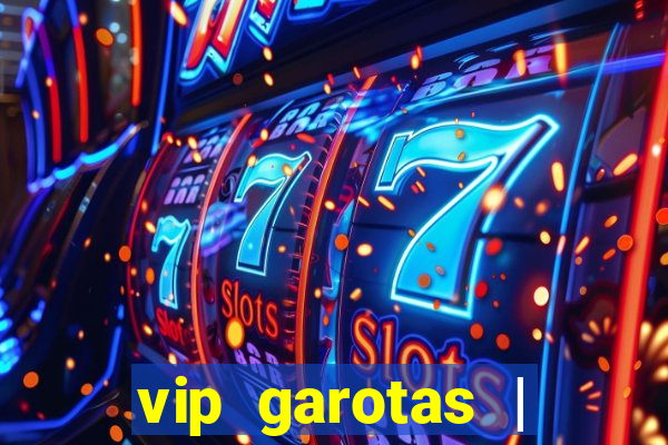 vip garotas | acompanhantes santa maria